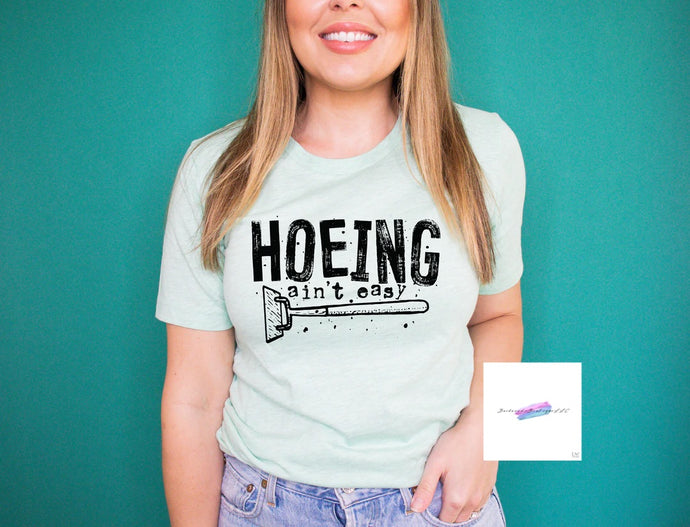 Hoeing ain’t easy unisex Tshirt